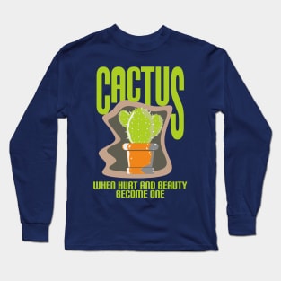 Cactus...When hurt and beauty become one Long Sleeve T-Shirt